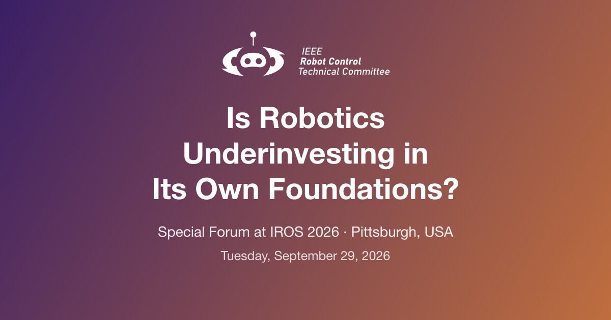 Special Forum at IROS 2026: Is Robotics Underinvesting in Its Own Foundations?